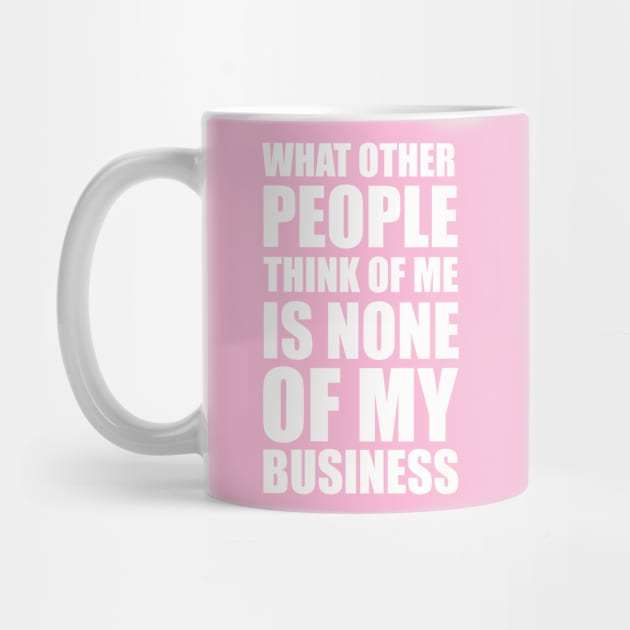 What other people think of me is none of my business quote by EnglishGent
